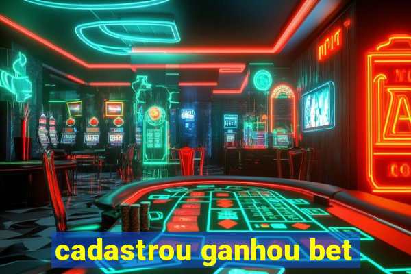 cadastrou ganhou bet